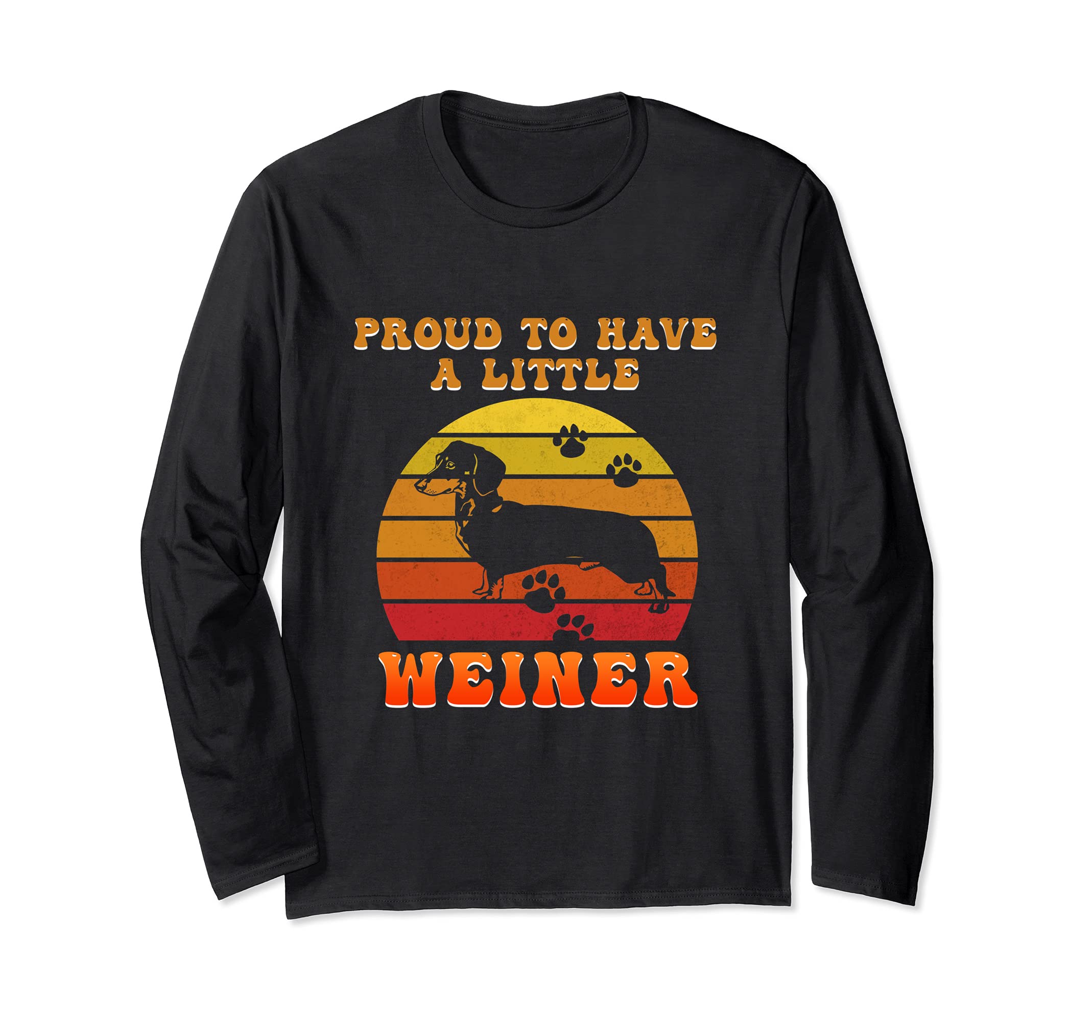 Proud To Have A Weiner Pet Puppy Paws Dog Breed Pup Bone Paw Long Sleeve T-Shirt