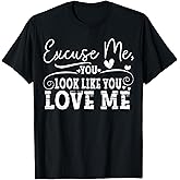 Excuse Me, You Look Like You Love Me Western T-Shirt