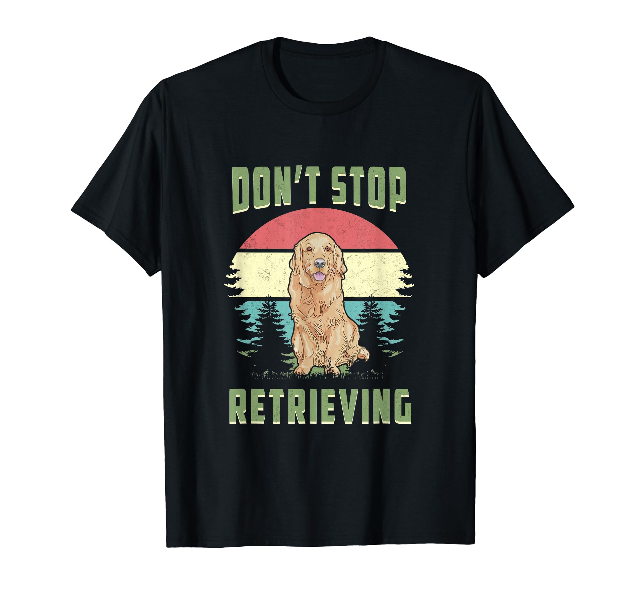 Don't Stop Retrieving Golden Retriever Pet Animal Puppy Paws T-Shirt