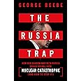 The Russia Trap: How Our Shadow War with Russia Could Spiral into Nuclear Catastrophe