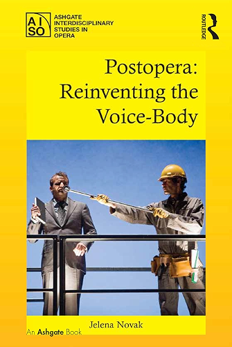 Download Postopera: Reinventing the Voice-Body (Ashgate Interdisciplinary Studies in Opera) (English Edition) PDF