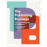 The Publishing Business: A Guide to Starting Out and Getting On (Creative Careers)