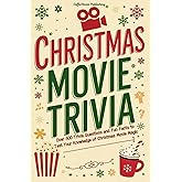 Christmas Movie Trivia: Festive Quiz Book with Over 500 Holiday Movie Trivia and Interesting Fun Facts for Family and Friends of All Ages