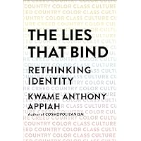 The Lies That Bind: Rethinking Identity