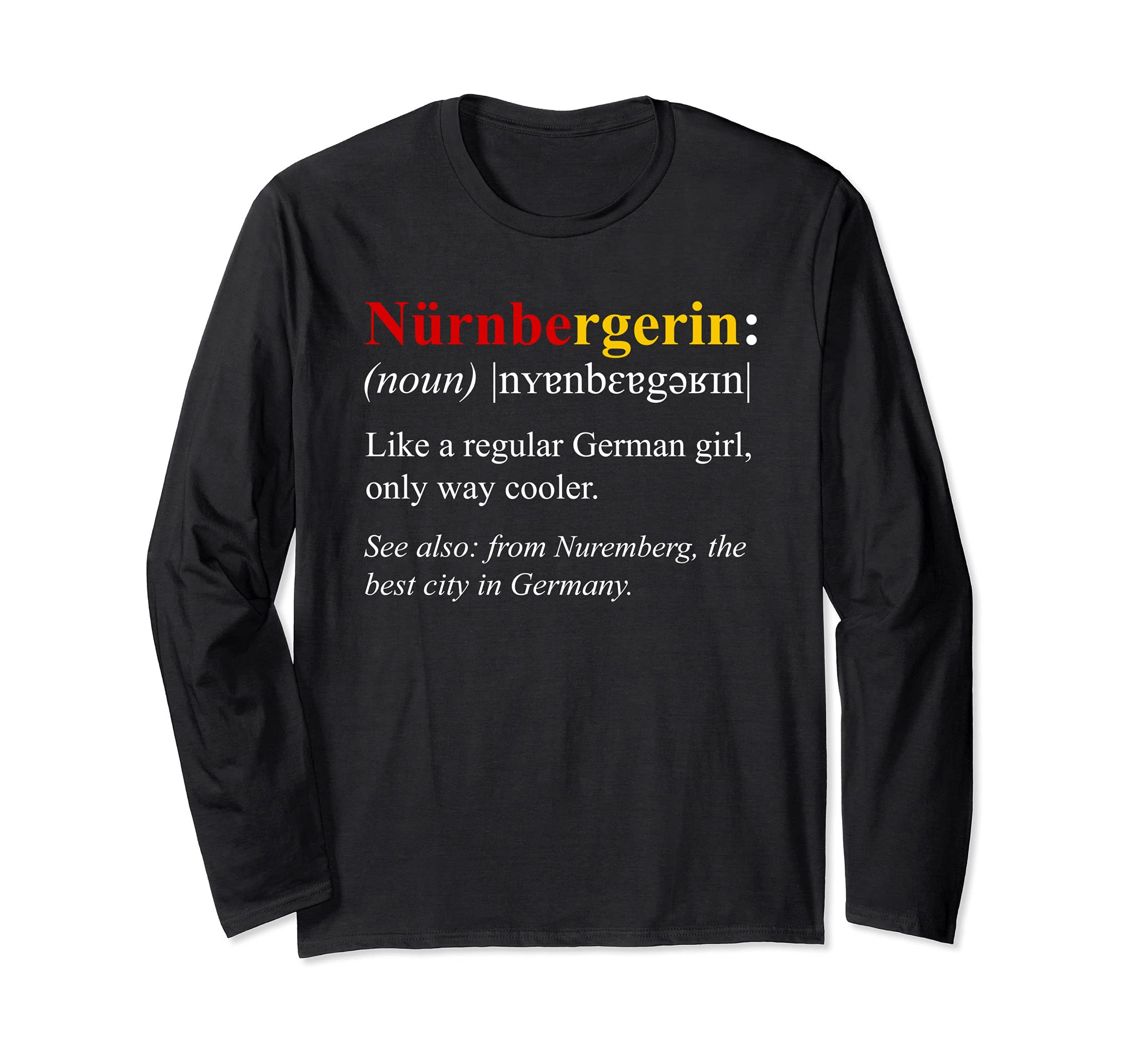 Germany Flag Nuremberg Design - Nurembergerin Definition Long Sleeve T-Shirt