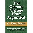 The Climate Change Hoax Argument: the history and science that expose a major international deception