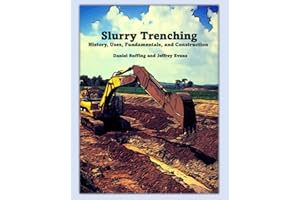 Slurry Trenching - History, Uses, Fundamentals, and Construction