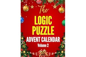The Logic Puzzle Advent Calendar - Vol. 2 for Advanced Solvers: Challenging Christmas-Themed Logic Grid Puzzles for a Cozy and Fun-Filled Holiday (The Logic Puzzle Advent Collection)