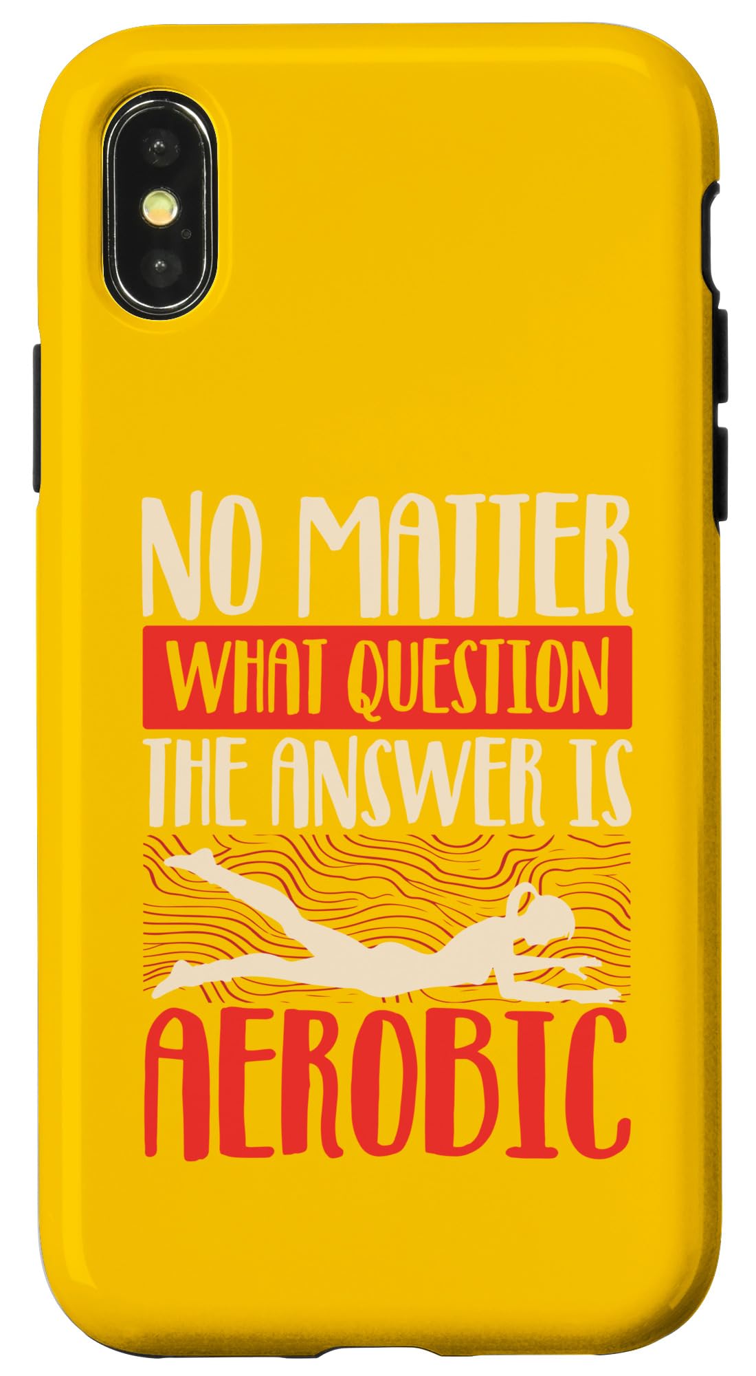 iPhone X/XS No matter what question answer is aerobics Case
