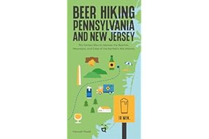 Beer Hiking Pennsylvania and New Jersey: The Tastiest Way to Discover the Beaches, Mountains, and Cities of the Northern Mid-Atlantic