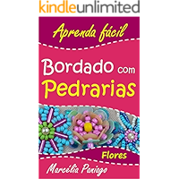 Bordado com Pedrarias: Flores (Aprenda Fácil Livro 1) (Portuguese Edition) book cover