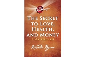 The Secret to Love, Health, and Money: A Masterclass (Volume 5)