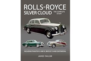 Rolls Royce Silver Cloud: The Complete Story * Including Phantom V and VI, Bentley S and Continental
