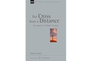 The Cross from a Distance: Atonement in Mark's Gospel (New Studies in Biblical Theology Book 18)