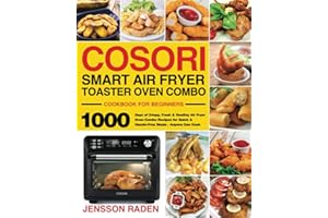 COSORI Smart Air Fryer Toaster Oven Combo Cookbook for Beginners: 1000 Days of Crispy, Fresh & Healthy Air Fryer Oven Combo R