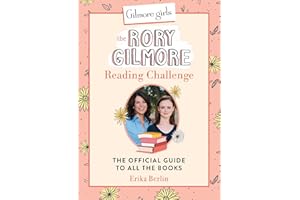 Gilmore Girls: The Rory Gilmore Reading Challenge: The Official Guide to All the Books