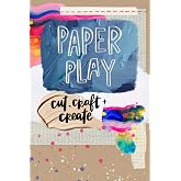 Paper Play: Cut, Craft + Create
