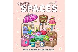 Happy Spaces Coloring Book: For Adults and Teens, Featuring Super Cute and Cozy Hygge Corners and Spaces for Relaxation and Stress Relief (Cute & Cozy Coloring Series)