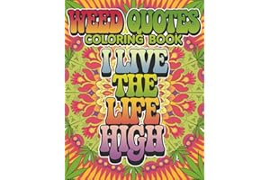 Weed Quotes Coloring Book for Adults: 50 Unique Funny Coloring Pages of Quotes for Stoners, Marijuana Lovers, and 420 Enthusiasts (Trippy Vibes Coloring Collection – For Adults (18+))