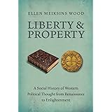 Liberty and Property: A Social History of Western Political Thought from the Renaissance to Enlightenment