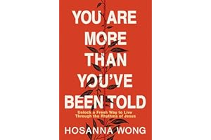 You Are More Than You've Been Told: Unlock a Fresh Way to Live Through the Rhythms of Jesus