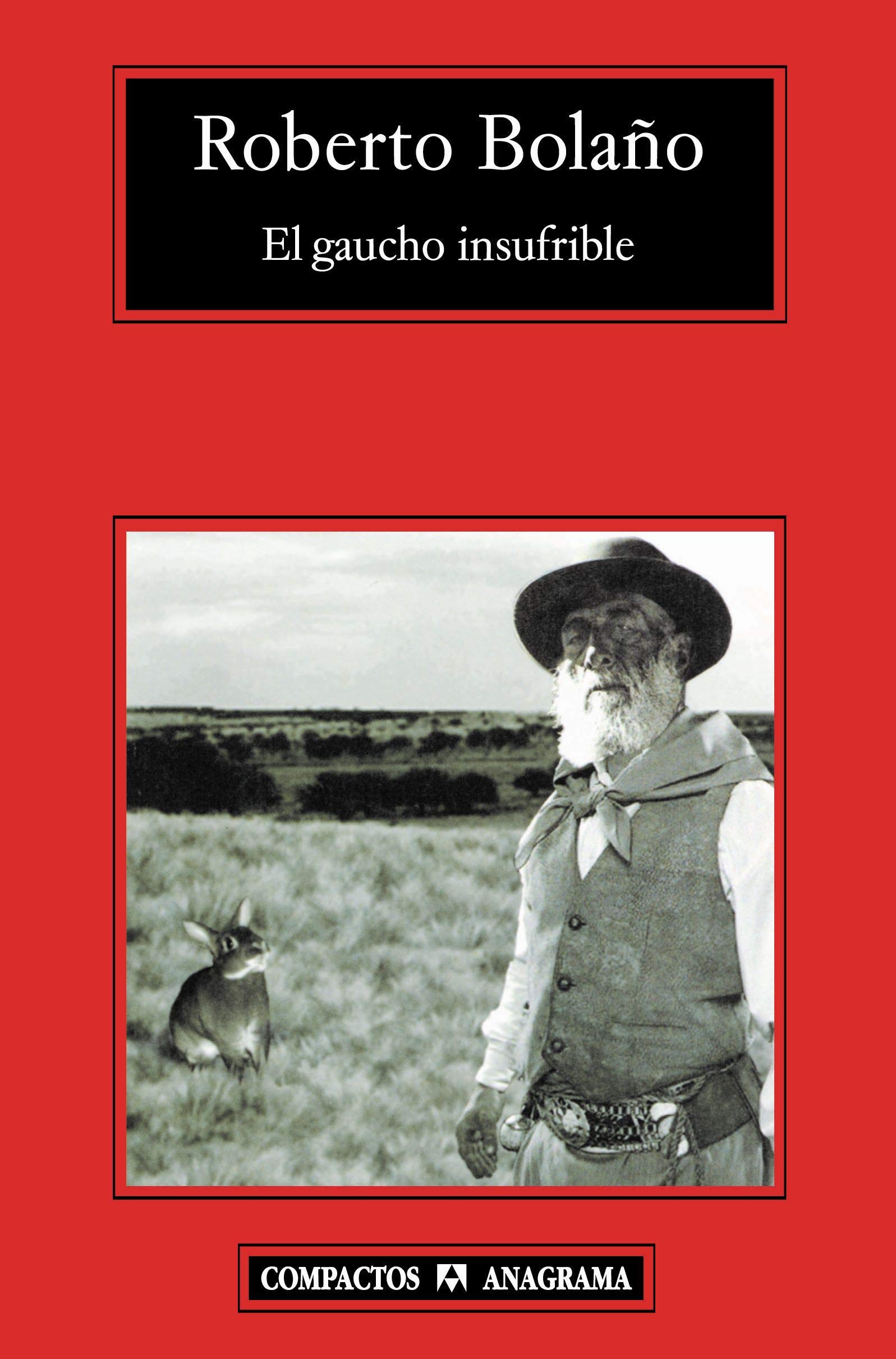 El Gaucho Insufrible Compactos Spanish Edition Bolano Roberto 9788433973252 Amazon Com Books