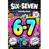 6…7… SIX-SEVEN Challenge Activity Book: Brain-Boosting Fun for Kids & Tweens: Mazes, Word Search, Crosswords, Spot the Difference, Matching, Coloring Pages & Would You Rather