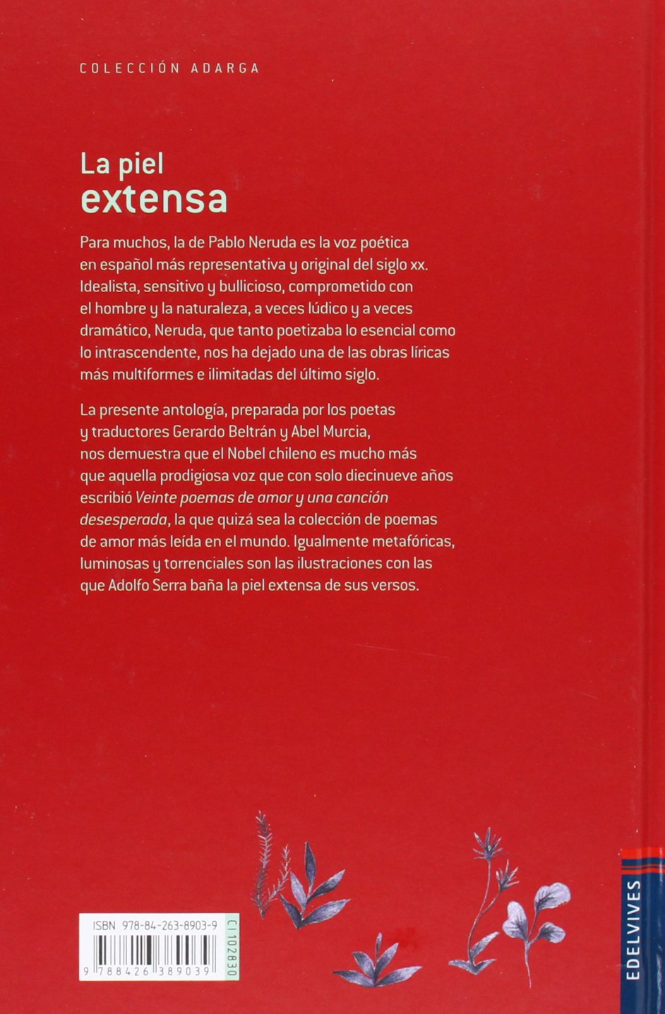 La piel extensa (Antología) (Adarga) (Spanish Edition): Neruda, Pablo,  Beltrán Cejudo, Gerardo, Murcia Soriano, Abel, Serra, Adolfo:  9788426389039: Books - Amazon