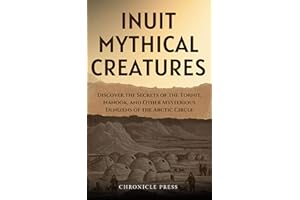 Inuit Mythical Creatures: Journey Through Time with the Qallupilluit, Amarok, and the Creatures of Scottish Lore
