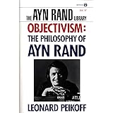 Objectivism: The Philosophy of Ayn Rand (Ayn Rand Library Book 6)