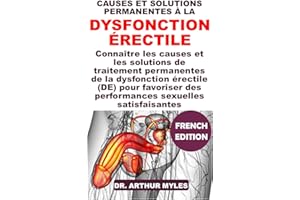 CAUSES ET SOLUTIONS PERMANENTES À LA DYSFONCTION ÉRECTILE (French Edition)