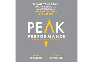 Peak Performance: Elevate Your Game, Avoid Burnout, and Thrive with the New Science of Success