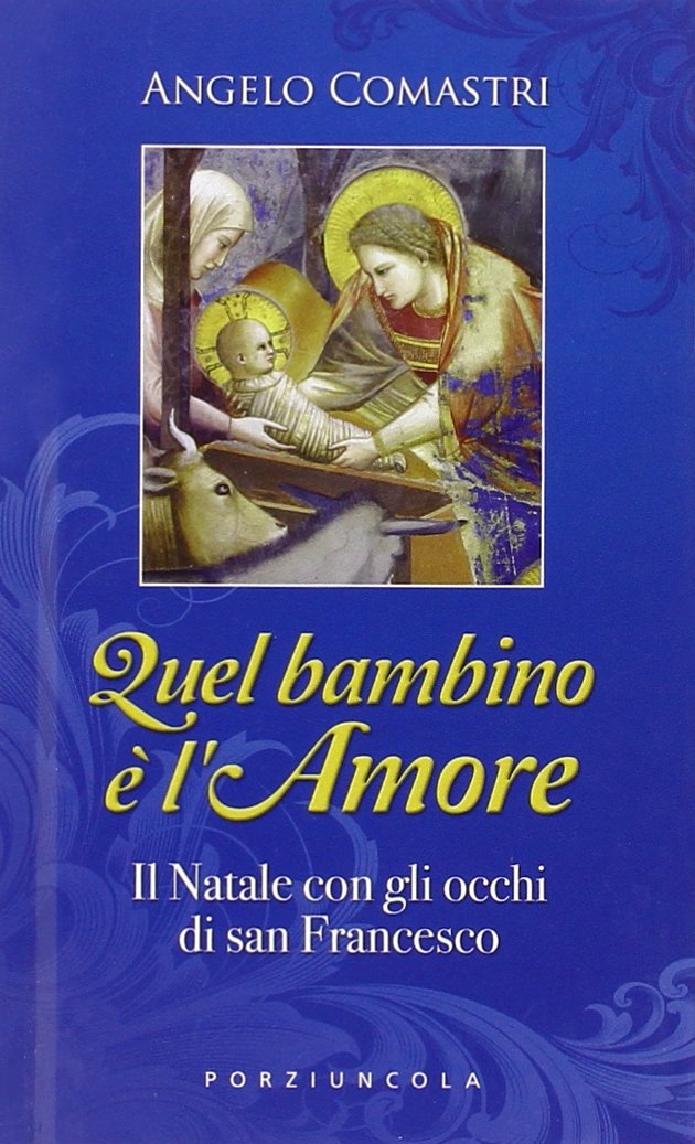 Quel Bambino E L Amore Il Natale Con Gli Occhi Di San Francesco Amazon Co Uk Books
