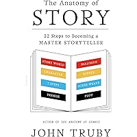 The Anatomy of Story: 22 Steps to Becoming a Master Storyteller