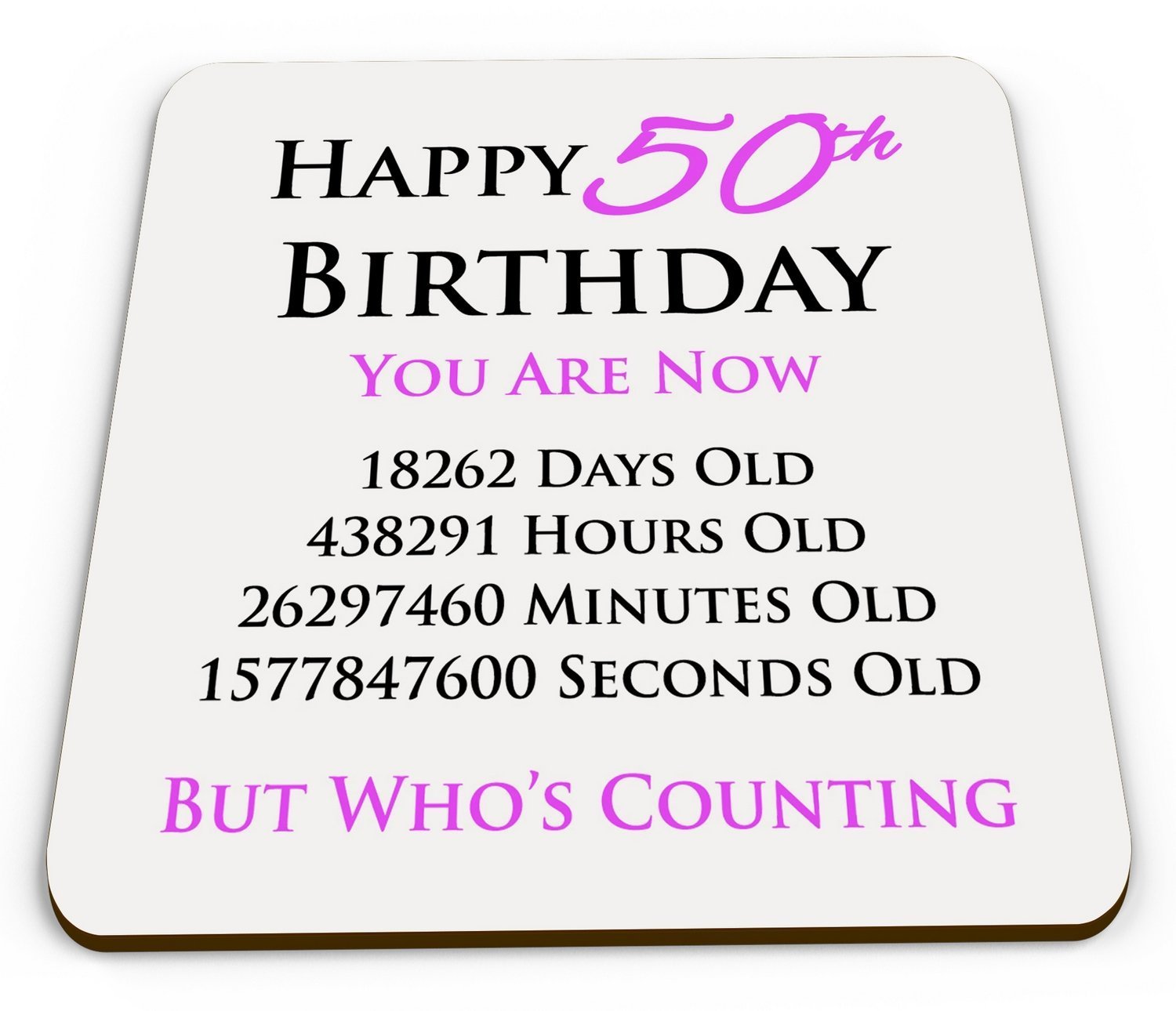 Happy 50th Birthday You are Now Days Hours Minutes Seconds Old Novelty Glossy Mug Coaster - Pink
