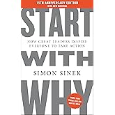 Start with Why 15th Anniversary Edition: How Great Leaders Inspire Everyone to Take Action