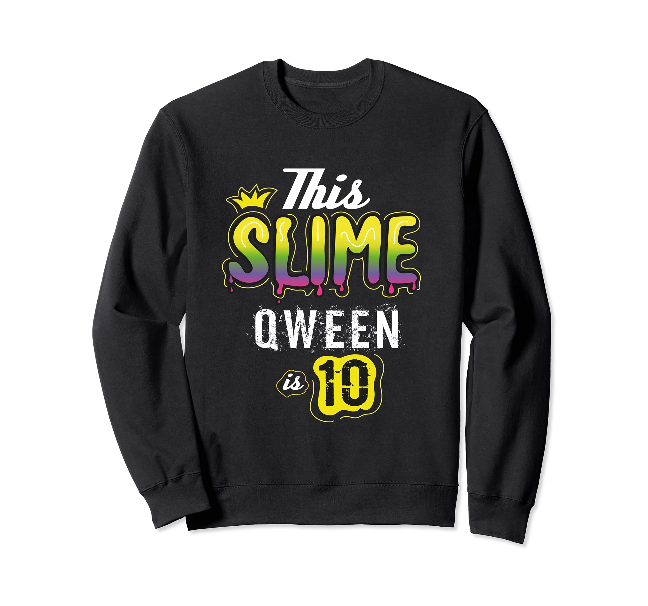 This Slime Queen Is 10 Slime Queen For Girls Sweatshirt