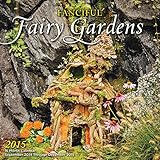 Fanciful Fairy Gardens 2015: 16-Month Calendar September 2014 through December 2015 by