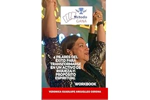 Método GANA: 4 Pilares del Éxito para Transformarse en un Activo de Riqueza y Propósito Espiritual (Spanish Edition)