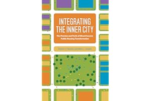 Integrating the Inner City: The Promise and Perils of Mixed-Income Public Housing Transformation