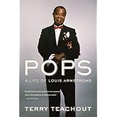Pops: A Life of Louis Armstrong