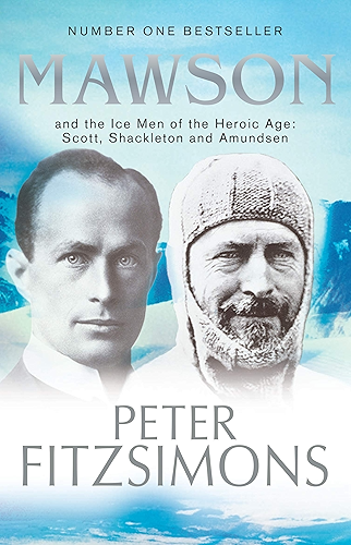 Download Mawson: And the Ice Men of the Heroic Age: Scott, Shackleton and Amundsen (English Edition) PDF