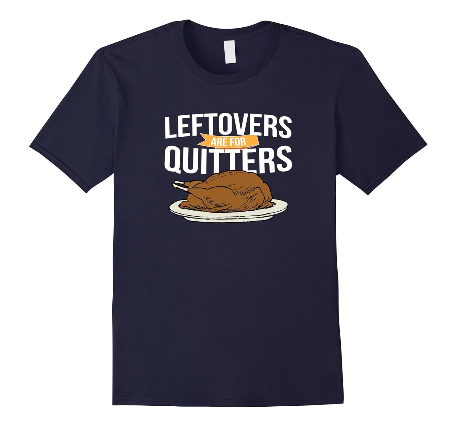 Leftovers Are For Quitters Thanksgiving T-Shirt Turkey Gravy-Rose