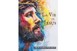 La Vie de Jésus - Livre de coloriage pour adultes et seniors: Édition Française