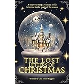 The Lost Letters of Christmas: A heartwarming and mysterious adventure about friendship, hope and believing in the magic of t