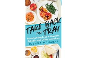 Take Back the Tray: Revolutionizing Food in Hospitals, Schools, and Other Institutions