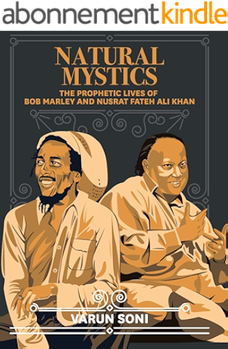 Download Natural Mystics: The Prophetic Lives of Bob Marley and Nusrat Fateh Ali Khan (English Edition) PDF