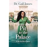 From The Pit To The Palace: My Rise From Pain To Purpose
