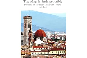 The Map Is Indestructible: Problems of Internally Consistent Systems (The True Isn't the Rational)
