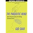The Parasitic Mind: How Infectious Ideas Are Killing Common Sense